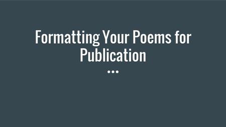 Formatting Your Poems for Publication