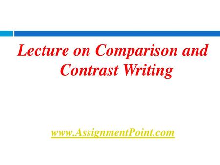 Lecture on Comparison and Contrast Writing