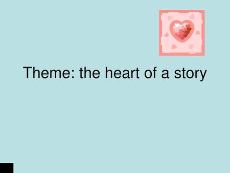 Theme: the heart of a story
