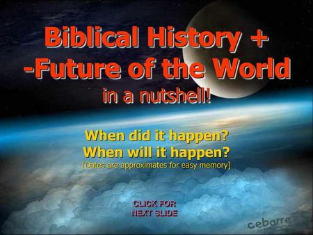 Biblical History + -Future of the World in a nutshell!
