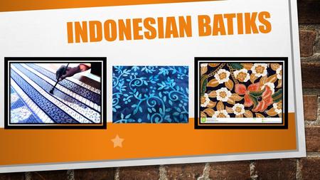 Indonesian Batiks.