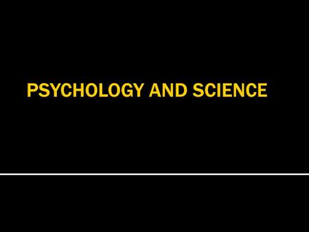 PSYCHOLOGY AND SCIENCE