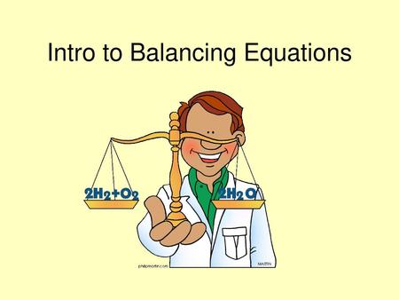 Intro to Balancing Equations