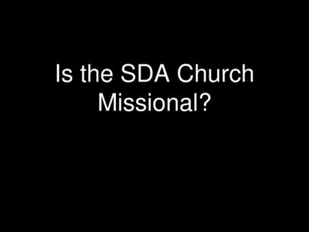Is the SDA Church Missional?