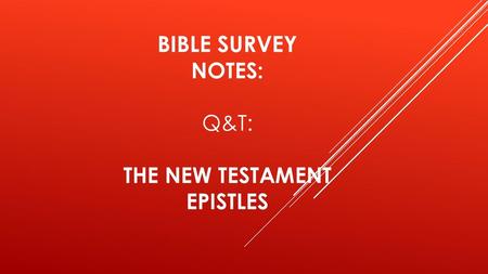 Bible Survey Notes: Q&T: The New Testament Epistles