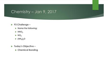 Chemistry – Jan 9, 2017 P3 Challenge – Today’s Objective –