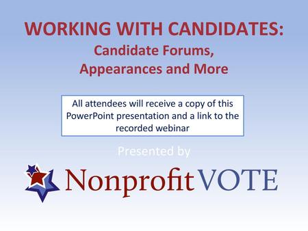 WORKING WITH CANDIDATES: Candidate Forums, Appearances and More