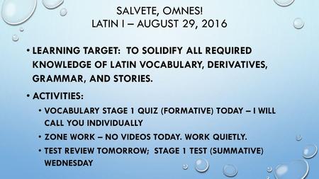 Salvete, omnes! Latin I – august 29, 2016