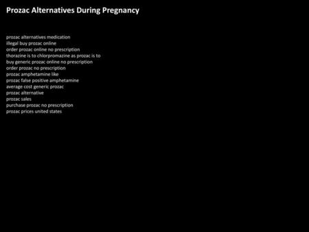 Prozac Alternatives During Pregnancy