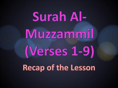 Surah Al- Muzzammil (Verses 1-9)