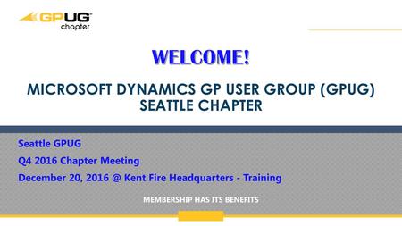 Welcome! Microsoft Dynamics gp user Group (Gpug) Seattle Chapter