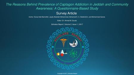 The Reasons Behind Prevalence of Captagon Addiction in Jeddah and Community Awareness: A Questionnaire-Based Study Survey Article  Author: Esraa Adel.