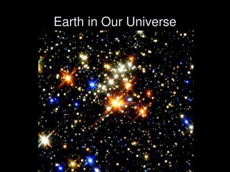 Earth in Our Universe.