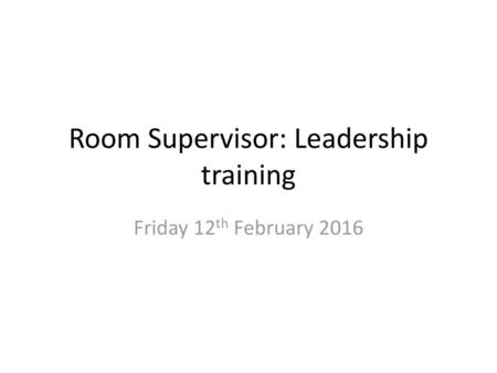Room Supervisor: Leadership training