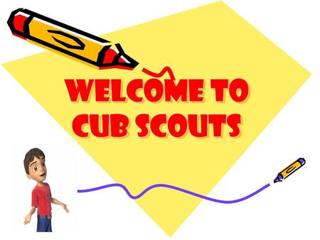 Welcome to Cub Scouts Welcome everyone and thank them for coming out