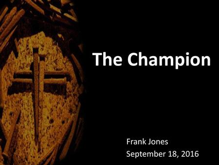 The Champion Frank Jones September 18, 2016.