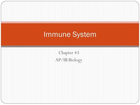 Immune System Chapter 43 AP/IB Biology.