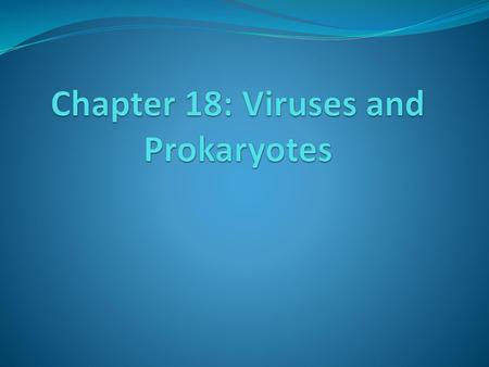 Chapter 18: Viruses and Prokaryotes