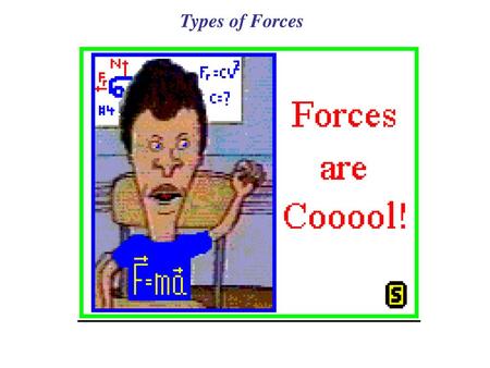 What is a Force? the influence that produces a change in a physical quantity; force equals mass times acceleration