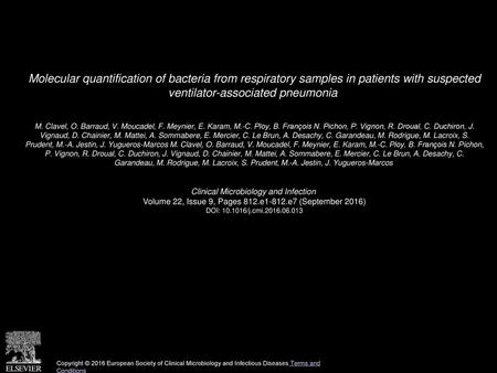 Molecular quantification of bacteria from respiratory samples in patients with suspected ventilator-associated pneumonia  M. Clavel, O. Barraud, V. Moucadel,