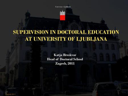 SUPERVISION IN DOCTORAL EDUCATION AT UNIVERSITY OF LJUBLJANA