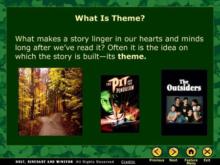 What Is Theme? What makes a story linger in our hearts and minds long after we’ve read it? Often it is the idea on which the story is built—its theme.