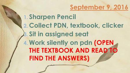 September 9, 2016 Sharpen Pencil Collect PDN, textbook, clicker