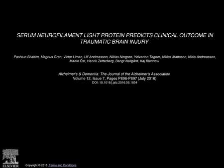 SERUM NEUROFILAMENT LIGHT PROTEIN PREDICTS CLINICAL OUTCOME IN TRAUMATIC BRAIN INJURY  Pashtun Shahim, Magnus Gren, Victor Liman, Ulf Andreasson, Niklas.