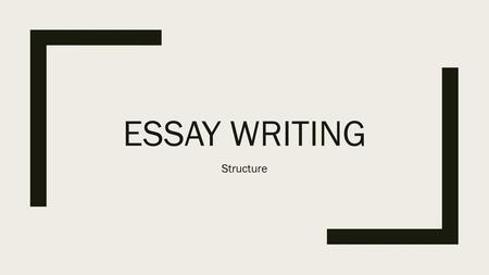 Essay Writing Structure.