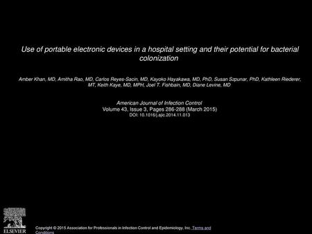 Use of portable electronic devices in a hospital setting and their potential for bacterial colonization  Amber Khan, MD, Amitha Rao, MD, Carlos Reyes-Sacin,