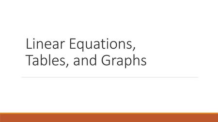 Linear Equations, Tables, and Graphs