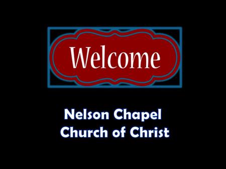 Nelson Chapel Church of Christ.