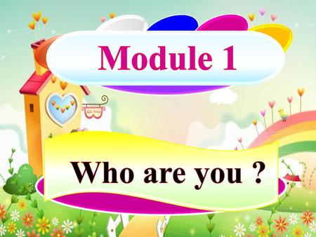 Module 1 Who are you ?.