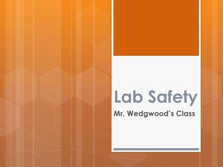 Lab Safety Mr. Wedgwood’s Class.