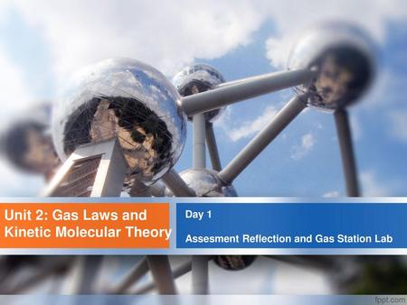 Unit 2: Gas Laws and Kinetic Molecular Theory