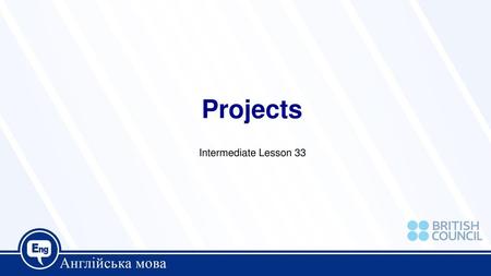 Projects Intermediate Lesson 33.