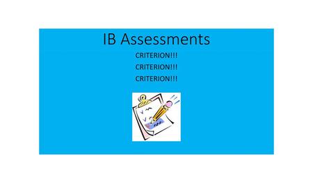IB Assessments CRITERION!!!.