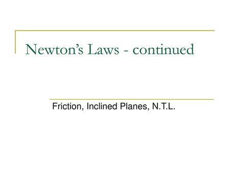 Newton’s Laws - continued