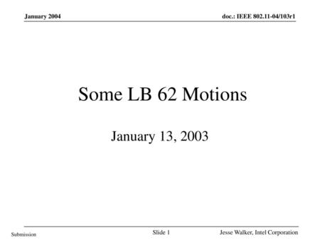 Some LB 62 Motions January 13, 2003 January 2004