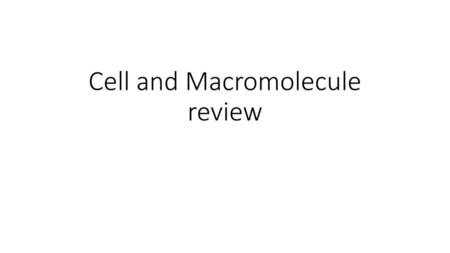 Cell and Macromolecule review