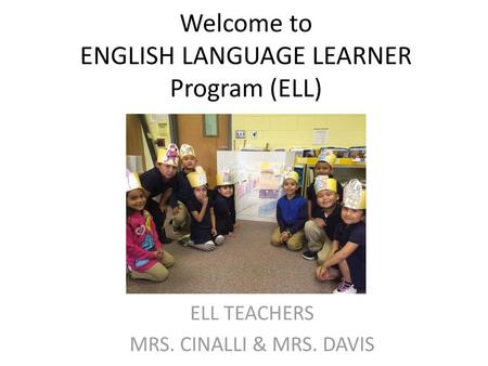 Welcome to ENGLISH LANGUAGE LEARNER Program (ELL)