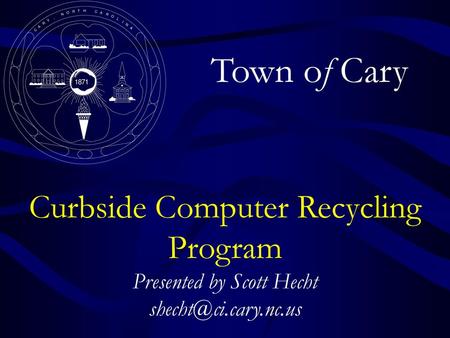 Town of Cary Curbside Computer Recycling Program