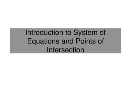 Introduction to System of Equations and Points of Intersection