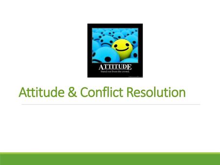 Attitude & Conflict Resolution