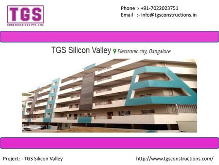 Phone :- +91-7022023751 Email :- info@tgsconstructions.in Project: - TGS Silicon Valley http://www.tgsconstructions.com/