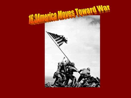16.3America Moves Toward War