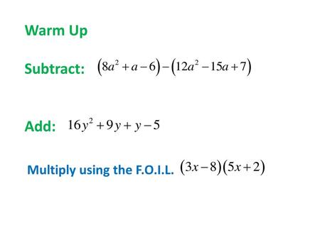 Warm Up Subtract: Add:.