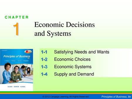 1 Economic Decisions and Systems 1-1 Satisfying Needs and Wants