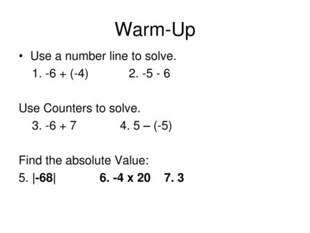Warm-Up Use a number line to solve (-4)