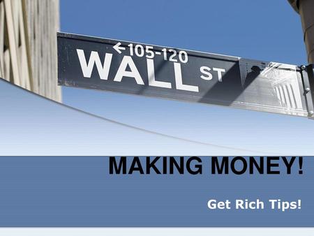 MAKING MONEY! Get Rich Tips!.